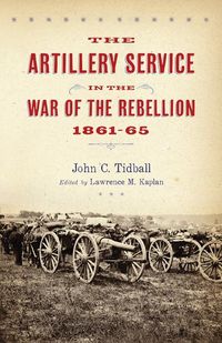 Produktbild: The Artillery Service in the War of the Rebellion, 1861-65