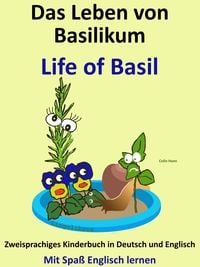 Produktbild: Das Leben von Basilikum - Life of Basil. Zweisprachiges Kinderbuch in Deutsch und Englisch. Mit Spa&szlig; Englisch lernen