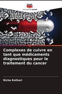 Produktbild: Complexes de cuivre en tant que m&eacute;dicaments diagnostiques pour le traitement du cancer