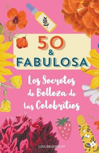 Produktbild: 50 y fabulosa. Los secretos de belleza de las celebrities
