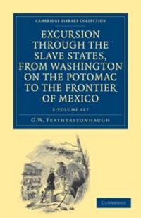 Produktbild: Excursion Through the Slave States, from Washington on the Potomac to the Frontier of Mexico 2 Volume Set