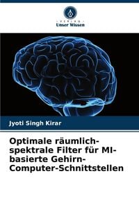 Produktbild: Optimale r&auml;umlich-spektrale Filter f&uuml;r MI-basierte Gehirn-Computer-Schnittstellen