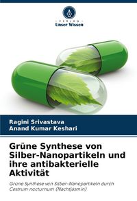 Produktbild: Gr&uuml;ne Synthese von Silber-Nanopartikeln und ihre antibakterielle Aktivit&auml;t