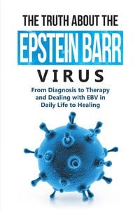Produktbild: Tesche, A: Truth About the Epstein-Barr Virus: From Diagnosi