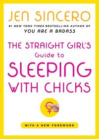Produktbild: The Straight Girl's Guide to Sleeping with Chicks