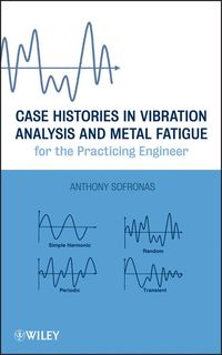 Produktbild: Case Histories in Vibration Analysis and Metal Fatigue for the Practicing Engineer