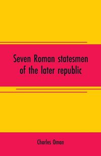 Produktbild: Seven Roman statesmen of the later republic