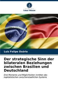 Produktbild: Der strategische Sinn der bilateralen Beziehungen zwischen Brasilien und Deutschland