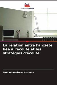 Produktbild: La relation entre l'anxi&eacute;t&eacute; li&eacute;e &agrave; l'&eacute;coute et les strat&eacute;gies d'&eacute;coute