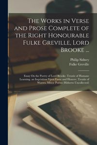 Produktbild: The Works in Verse and Prose Complete of the Right Honourable Fulke Greville, Lord Brooke ...: Essay On the Poetry of Lord Brooke. Treatie of Humane L