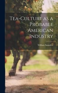 Produktbild: Tea-culture as a Probable American Industry