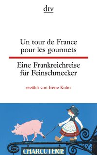 Bild vom Artikel Un tour de France pour les gourmets Eine Frankreichreise für Feinschmecker vom Autor Irène Kuhn