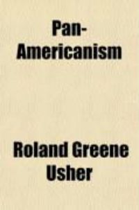 Produktbild: Pan-Americanism; A Forecast of the Inevitable Clash Between the United States and Europe's Victor