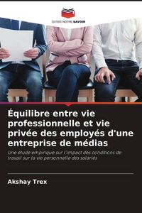Produktbild: &Eacute;quilibre entre vie professionnelle et vie priv&eacute;e des employ&eacute;s d'une entreprise de m&eacute;dias