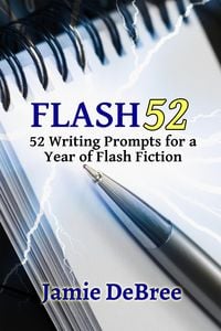 Produktbild: Flash 52: 52 Writing Prompts for a Year of Flash Fiction