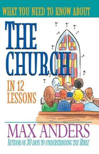 Produktbild: Anders, M: What You Need to Know about the Church in 12 Less