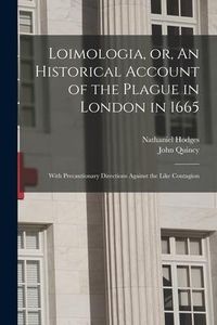Produktbild: Loimologia, or, An Historical Account of the Plague in London in 1665: With Precautionary Directions Against the Like Contagion