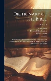 Produktbild: Dictionary of the Bible; Comprising Its Antiquities, Biography, Geography, and Natural History. Rev. and Edited by H.B. Hackett, With the Co&ouml;peration of Ezra Abbot; Volume 2