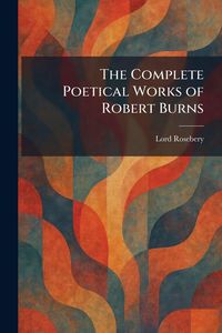 Produktbild: The Complete Poetical Works of Robert Burns