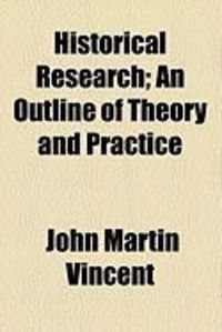 Produktbild: Historical Research; An Outline of Theory and Practice