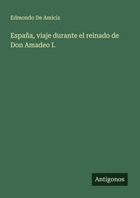 Produktbild: Espa&ntilde;a, viaje durante el reinado de Don Amadeo I.