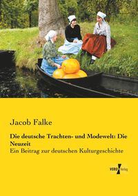 Produktbild: Die deutsche Trachten- und Modewelt: Die Neuzeit