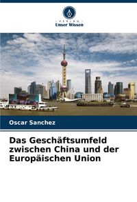 Produktbild: Das Gesch&auml;ftsumfeld zwischen China und der Europ&auml;ischen Union