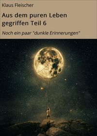 Produktbild: Aus dem puren Leben gegriffen Teil 6