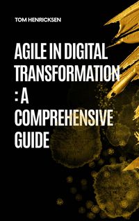 Produktbild: Agile in Digital Transformation: A Comprehensive Guide