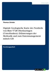 Produktbild: Digitale Geologische Karte des Nordteils von Blatt 5728 Oberlauringen (Unterfranken). Erl&auml;uterungen der Methodik und zum Datenmanagement mittels GIS