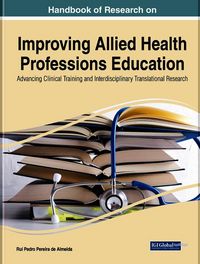 Produktbild: Handbook of Research on Improving Allied Health Professions Education: Advancing Clinical Training and Interdisciplinary Translational Research
