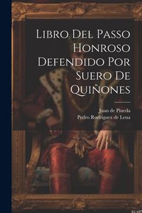 Produktbild: Libro Del Passo Honroso Defendido Por Suero De Qui&ntilde;ones