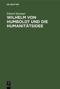 Produktbild: Wilhelm von Humboldt und die Humanit&auml;tsidee