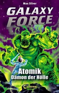 Produktbild: Galaxy Force (Band 5) - Atomik, D&auml;mon der H&ouml;lle
