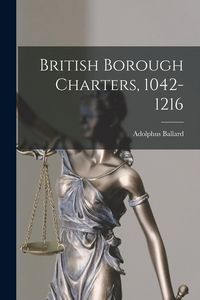 Produktbild: British Borough Charters, 1042-1216