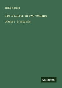 Produktbild: Life of Luther; In Two Volumes