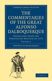 Produktbild: The Commentaries of the Great Alfonso Dalboquerque, Second Viceroy of India - Volume 2