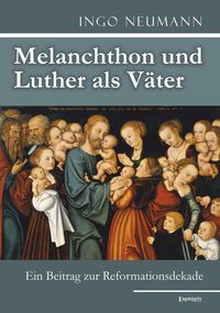 Produktbild: Melanchthon und Luther als V&auml;ter