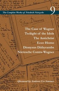 Produktbild: The Case of Wagner / Twilight of the Idols / The Antichrist / Ecce Homo / Dionysus Dithyrambs / Nietzsche Contra Wagner