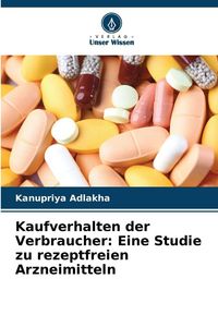 Produktbild: Kaufverhalten der Verbraucher: Eine Studie zu rezeptfreien Arzneimitteln