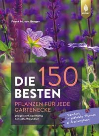 Produktbild: Die 150 BESTEN Pflanzen f&uuml;r jede Gartenecke