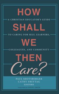 Produktbild: How Shall We Then Care?