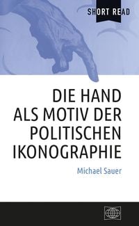Produktbild: Die Hand als Motiv der politischen Ikonographie