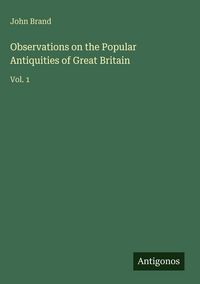 Produktbild: Observations on the Popular Antiquities of Great Britain