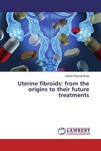 Produktbild: Pascual Bot&iacute;a, C: Uterine fibroids: from the origins to thei
