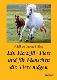 Produktbild: Balling, A: Herz f&uuml;r Tiere und f&uuml;r Menschen die Tiere m&ouml;gen