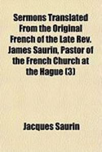 Produktbild: Sermons Translated from the Original French of the Late REV. James Saurin, Pastor of the French Church at the Hague (3)