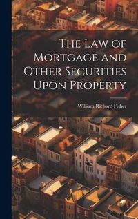 Produktbild: The law of Mortgage and Other Securities Upon Property