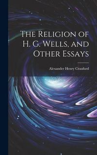 Produktbild: The Religion of H. G. Wells, and Other Essays