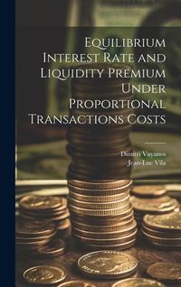 Produktbild: Equilibrium Interest Rate and Liquidity Premium Under Proportional Transactions Costs